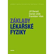 Fundamentals of medical physics - Jiří Beneš  František Vítek  Daniel Jirák