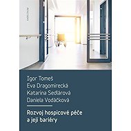 Rozvoj hospicové péče a její bariéry - Igor Tomeš  Daniela Vodáčková  Katarina Sedlárová  Eva Dragomirecká