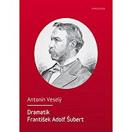 Playwright František Adolf Šubert - Antonín Veselý