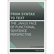 From syntax to Text: the Janus face of Functional Sentence Perspective - Libuše Dušková
