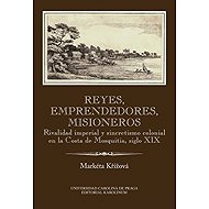 Reyes, emprendedores, misioneros - Markéta Křížová