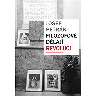 Filozofové dělají revoluci - Josef Petráň