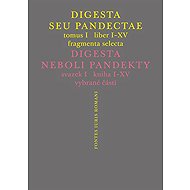 Digesta seu Pandectae. Justiniánská Digesta, Tomus I, Fragmenta Selecta - Jakub Žytek  Jarmila Vaňková  Michal Skřejpek  Peter Blaho