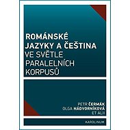 Románské jazyky a čeština ve světle paralelních korpusů - Olga Nádvorníková  Petr Čermák  Kol.
