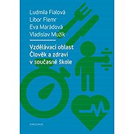 Human and health education in the current school - Ludmila Fialová  Libor Flemr  Vladislav Mužík  Eva Marádová