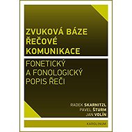 Zvuková báze řečové komunikace - Jan Volín  Pavel Šturm  Radek Skarnitzl