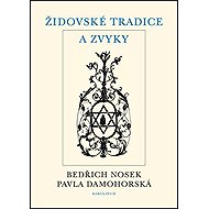 Židovské tradice a zvyky - Bedřich Nosek  Pavla Damohorská