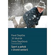 Sport a pohyb v životě seniorů - Jiří Mudrák  Irena Slepičková  Pavel Slepička