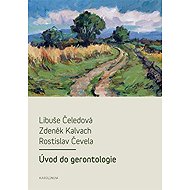 Úvod do gerontologie - Rostislav Čevela  Zdeněk Kalvach  Libuše Čeledová