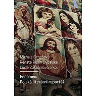 Fenomén: Polská literární reportáž - collective of authors  Lucie Zakopalová  Michala Benešová