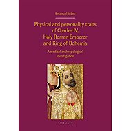 Physical and personality traits of Charles IV Holy Roman Emperor and King of Bohemia - Emanuel Vlček