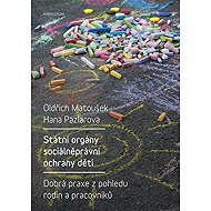 State bodies for the social and legal protection of children - Hana Pazlarová  Oldřich Matoušek
