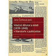 Válečné dětství a mládí (1939-1945) v literatuře a publicistice - 
