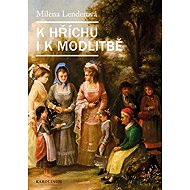 K hříchu i k modlitbě - Milena Lenderová