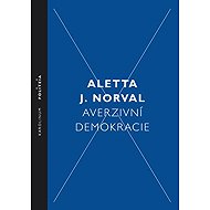 Averzivní demokracie - Aletta J. Norval