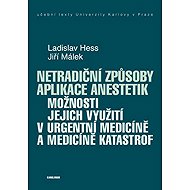 Netradiční způsoby aplikace anestetik - Jiří Málek  Ladislav Hess