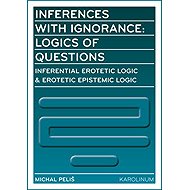 Inferences with Ignorance: Logics of Questions - Michal Peliš