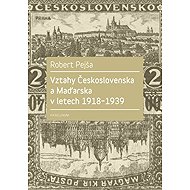 Relations between Czechoslovakia and Hungary in the years 1918-1939 - Robert Pejša