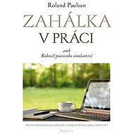 Zahálka v práci aneb Rukověť pracovního simulantství - Roland Paulsen