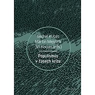Populismus v časech krize - Jiří Kocián  Martin Mejstřík  Michal Kubát
