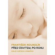 Před úsvitem, po ránu - František Koukolík
