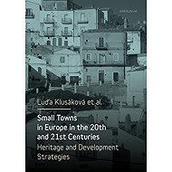 Small Towns in Europe in the 20th and 21st Centuries - 