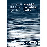 Klasická teoretická fyzika - Igor Jex  Ivan Štoll  Jiří Tolar