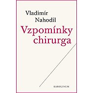 Vzpomínky chirurga - Vladimír Nahodil