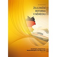 Železniční reforma v Německu - Jiří Dujka  Zdeněk Tomeš  Petr Mlasna  Daniel Seidenglanz  Tomáš Nigrin