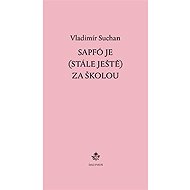 Sapfó je (stále ještě) za školou - Vladimír Suchan