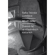 Mluvit mlčky - Radka Těšínská Lomičková