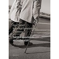 Sociální souvislosti aktivního stáří - Igor Tomeš  Kateřina Šámalová
