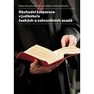 Obchodní korporace v judikatuře českých a zahraničních soudů - Michael Zvára  Petr Tomášek  Klára Hurychová