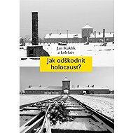 Jak odškodnit holocaust? - Jan Kuklík  Kol.