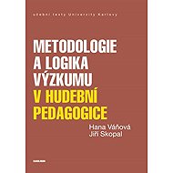 Metodologie a logika výzkumu v hudební pedagogice - Hana Váňová  Jiří Skopal