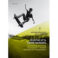 Životní styl české mládeže - Antonín Rychtecký  Pavel Tilinger