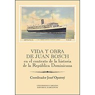 Vida y obra de Juan Bosch en el contexto de la historia de la República Dominicana Ibero-Americana S - 