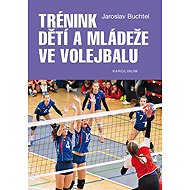 Trénink dětí a mládeže ve volejbalu - Jaroslav Buchtel
