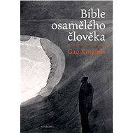 Bible osamělého člověka - Gao Xingjian