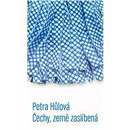 Čechy, země zaslíbená - Petra Hůlová