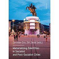 Materializing Identities in Socialist and Post-Socialist Cities - 