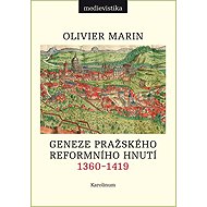 Geneze pražského reformního hnutí 1360-1419 - Olivier Marin