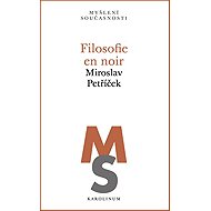 Filosofie en noir - Miroslav Petříček