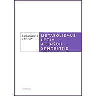 Metabolismus léčivých a jiných xenobiotik - Iva Boušková  Lenka Skálová