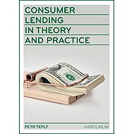 Consumer Lending in Theory and Practice - Petr Teplý