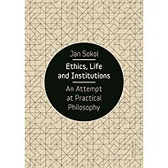 Ethics, Life and Institutions - Jan Sokol