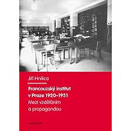 Francouzský institut v Praze 1920-1951 - Jiří Hnilica