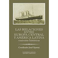 Las relaciones entre Europa Central y América Latina - Josef Opatrný
