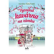 Vysněná kavárna na zámku - Caroline Robertsová