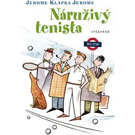 Náruživý tenista - Jerome Klapka Jerome